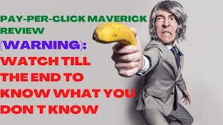 Pay-Per-Click Maverick Review| (Make Money Online)| Watch Till The End To Know What You Don`t Know.