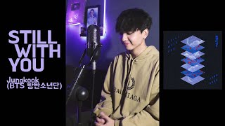 Jungkook (BTS 방탄소년단) - Still With You (Vertical Video) Cover