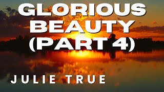 Julie True - Glorious Beauty (Part 4)