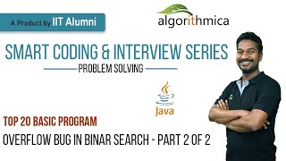 Hidden Integer Overflow Bug of Binary Search for 20 years (JAVA)-Part 2 of 2 || Algorithmica