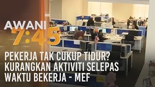 Pekerja tak cukup tidur? Kurangkan aktiviti selepas waktu bekerja - MEF