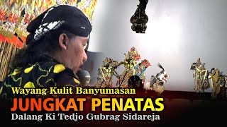 Edisi Full Cerita Wayang Kulit Banyumasan || Ki Tedjo Gubrag Sidareja Lakon Jungkat Penatas