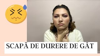 DURERE IN GAT ? / PREVINE SI SCAPĂ CU REMEDII NATURALE