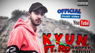 KYUN || RD RAPPER DANISH || Official Music Video 2022 || prod@HvrtzLabRecs ||Hip Hop india