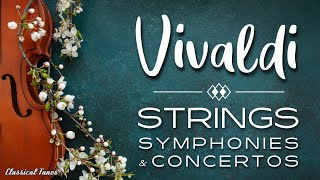 Vivaldi - Strings Symphonies \u0026 Concertos