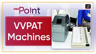 VVPAT Machines | To the Point | Drishti IAS English