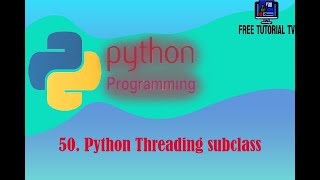 50 How to Implement Threading subclass in Python
