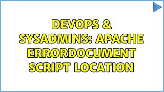 DevOps & SysAdmins: Apache ErrorDocument script location (2 Solutions!!)