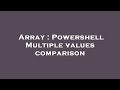 Array : Powershell Multiple values comparison