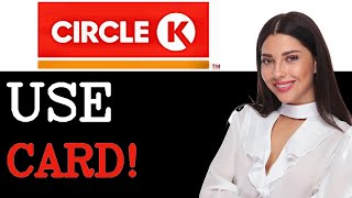 How To Use Circle K Fuel Card (2025)