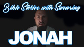 BIBLE STORIES WITH SWEARING | JONAH WHO DIDN'T WANT TO HELP HIS ENEMIES | SWALLOWED BY A WHALE