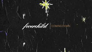 Feverchild — “Coming Down” (Official Audio)