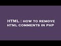HTML : how to remove html comments in php