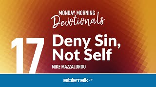Deny Sin, Not Self – Mike Mazzalongo | BibleTalk.tv