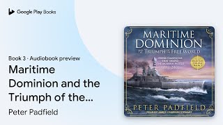 Maritime Dominion and the Triumph of the Free… by Peter Padfield · Audiobook preview
