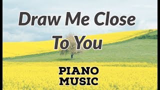 Draw Me Close To You (Piano Cover)  - instrumental piano worship music