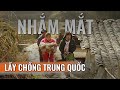 Nhắm mắt lấy chồng Trung Quốc cô gái trong họa may mắn chào đón quý tử | Phong Bụi