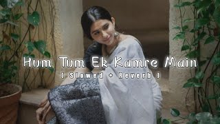 Hum Tum Ek Kamre Me Band - Slowed Reverb ( Hall Mix ) | Sangeet grih