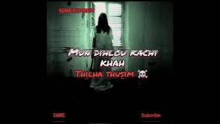 Mun dihlou kachi khah ☠️☠️☠️☠️ ( thilha thusim)