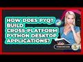 How Does PyQt Build Cross-platform Python Desktop Applications? - Python Code School