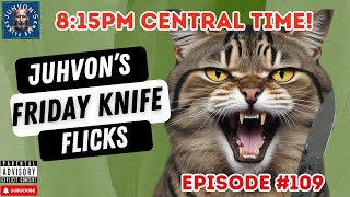 Friday Knife Flicks, Episode #109. Knife Live Stream!