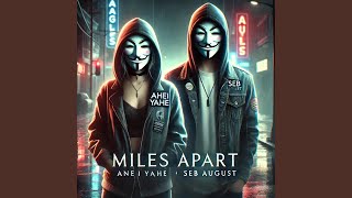 Miles Apart (feat. Ahei Yahe)