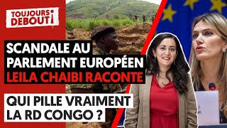 SCANDALE AU PARLEMENT EUROPÉEN : LEILA CHAIBI RACONTE - QUI PILLE VRAIMENT LA RD CONGO ?