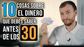 10 Cosas Sobre EL DINERO Que Deberías Saber ANTES De Los 30 Años