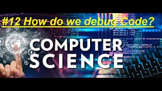 #12 Computer Science Course: How do we debug code