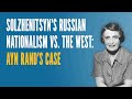 Solzhenitsyn's Russian Nationalism vs. the West: Ayn Rand's Case