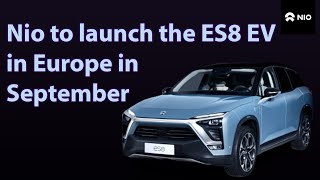 Nio to launch the ES8 EV in Europe in September