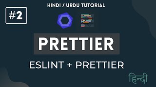 [#2] Complete Guide for ESLint and Prettier setup | Hindi and Urdu Tutorial