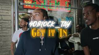 40BlockTAY - GET IT IN  (Official Video) [Shot By TayLite]