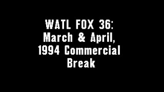 WATL FOX 36: March \u0026 April, 1994 Commercial Break