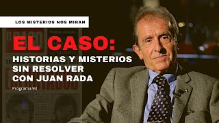 EL CASO: HISTORIAS Y MISTERIOS SIN RESOLVER con Juan Rada | Programa 94