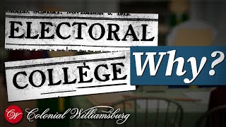 Why Does the U.S. use the Electoral College?