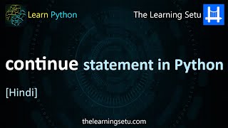 continue statement in Python (in Hindi) | The Learning Setu
