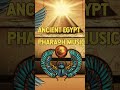 Ancient Egypt Pharaoh music