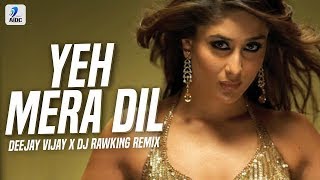 Yeh Mera Dil Remix | Deejay Vijay X DJ Rawking | Don | Kareena Kapoor Khan | Shahrukh Khan