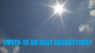 Is it COVID-19 or heat exhaustion? Doctors warn both have similar symptoms.