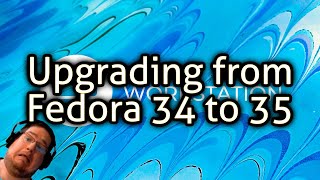 Upgrading from Fedora 34 to 35