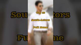 Top 10 South Actors Full Name😲 #actors #viral #youtubeshorts #shortsfeed #trending