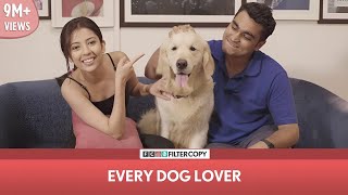 FilterCopy |  Every Dog Lover | Ft. Barkha Singh and Viraj Ghelani