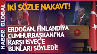 Erdoğan'dan Finlandiyalı Mevkidaşının Yüzüne Karşı İsveç Çıkışı!