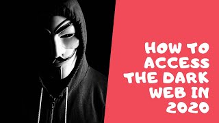 How to Access the Dark Web in 2020 or 2021