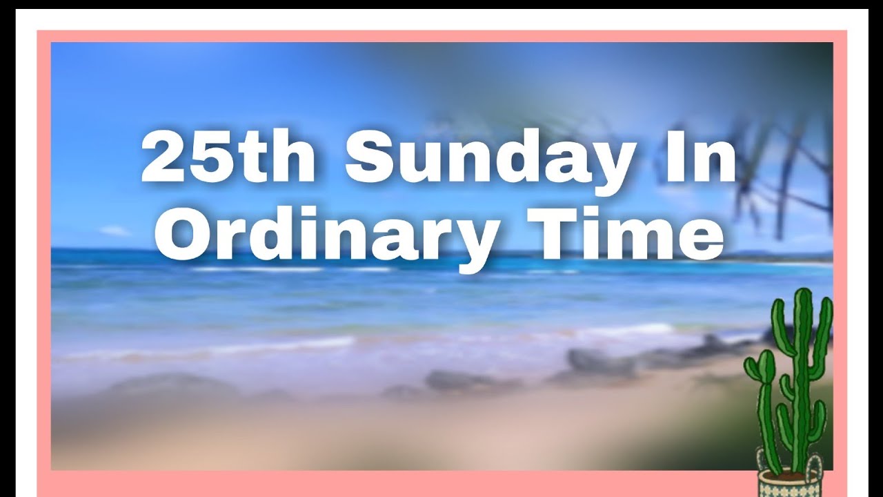 Blessed 25th Sunday In The Ordinary Time - YouTube