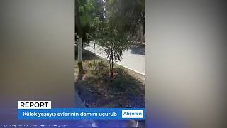 Abşeronda külək yaşayış evlərinin damını uçurub