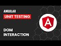 DOM Interaction | Angular Unit Testing Made Easy: A Closer Look at DOM Interaction