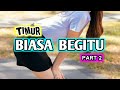 LAGU JOGET BAR BAR || TIMUR BIASA BEGITU || PART 2
