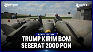 TRUMP IZINKAN PENGIRIMAN BOM BERBOBOT 2000 PON KE ISRAEL, ANCAMAN BAGI GENCATAN SENJATA